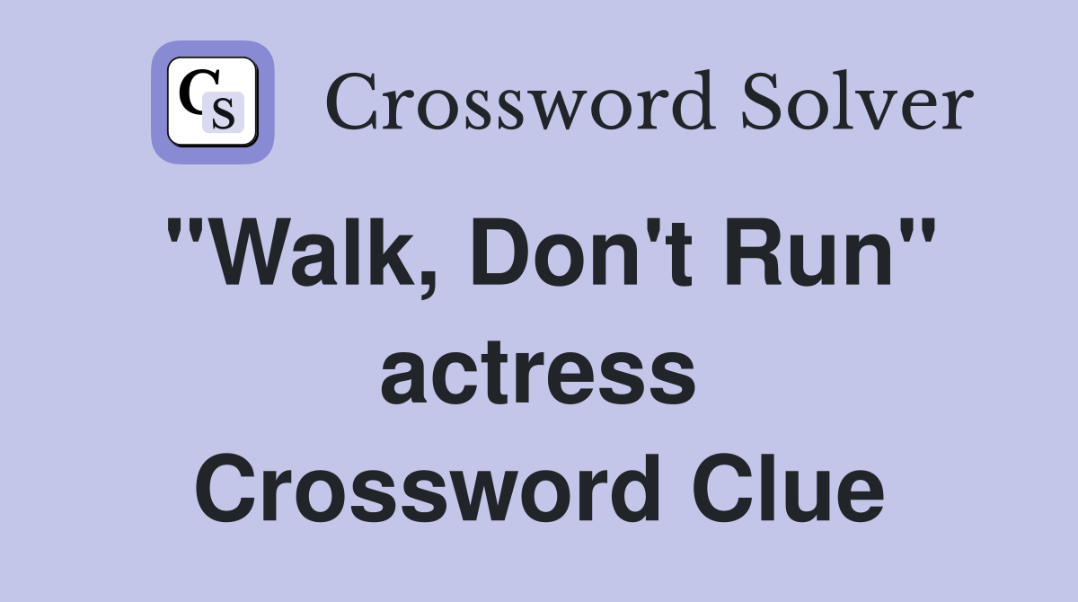 "Walk, Don't Run" actress Crossword Clue