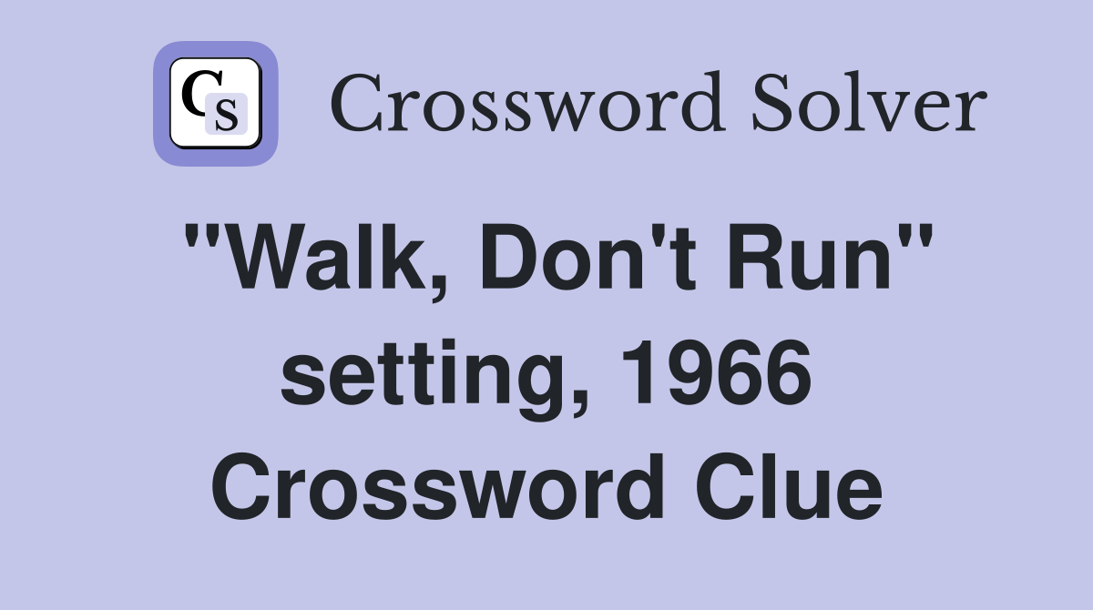 "Walk, Don't Run" setting, 1966 Crossword Clue