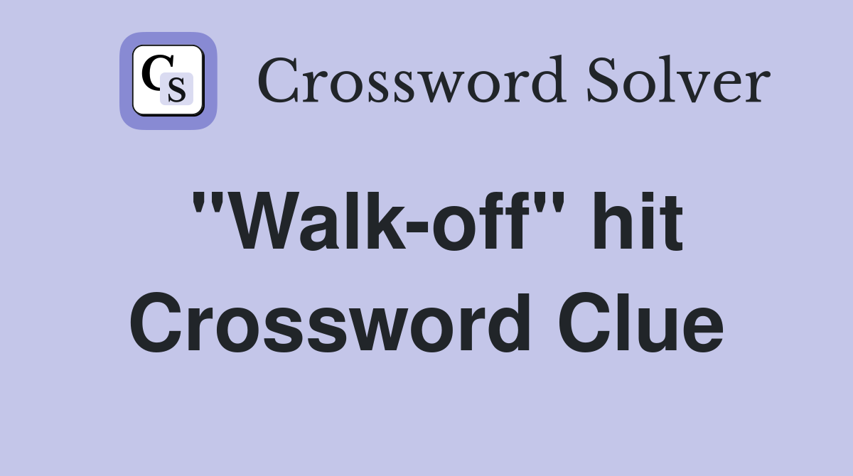 "Walk-off" hit Crossword Clue