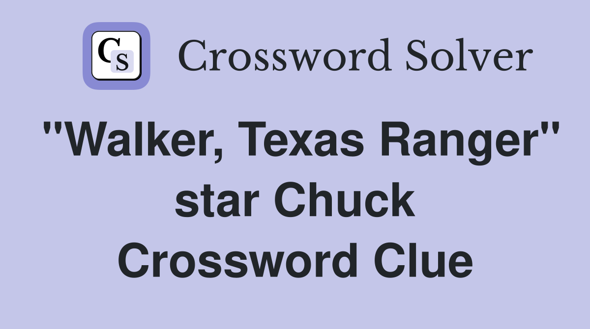 "Walker, Texas Ranger" star Chuck Crossword Clue