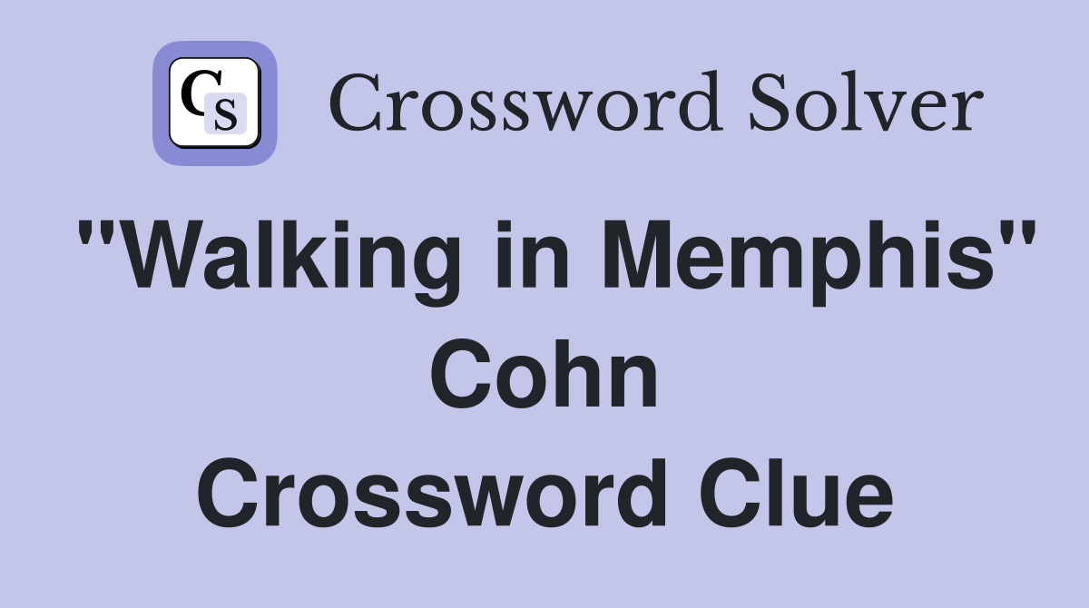 "Walking in Memphis" Cohn Crossword Clue