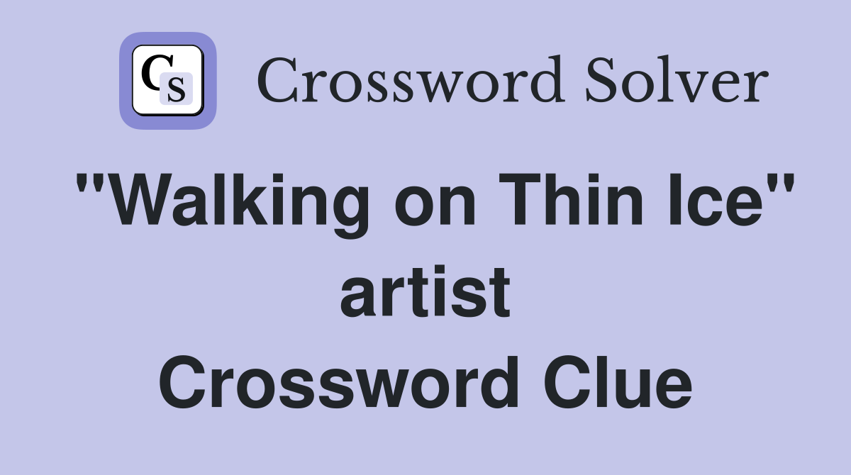 "Walking on Thin Ice" artist Crossword Clue