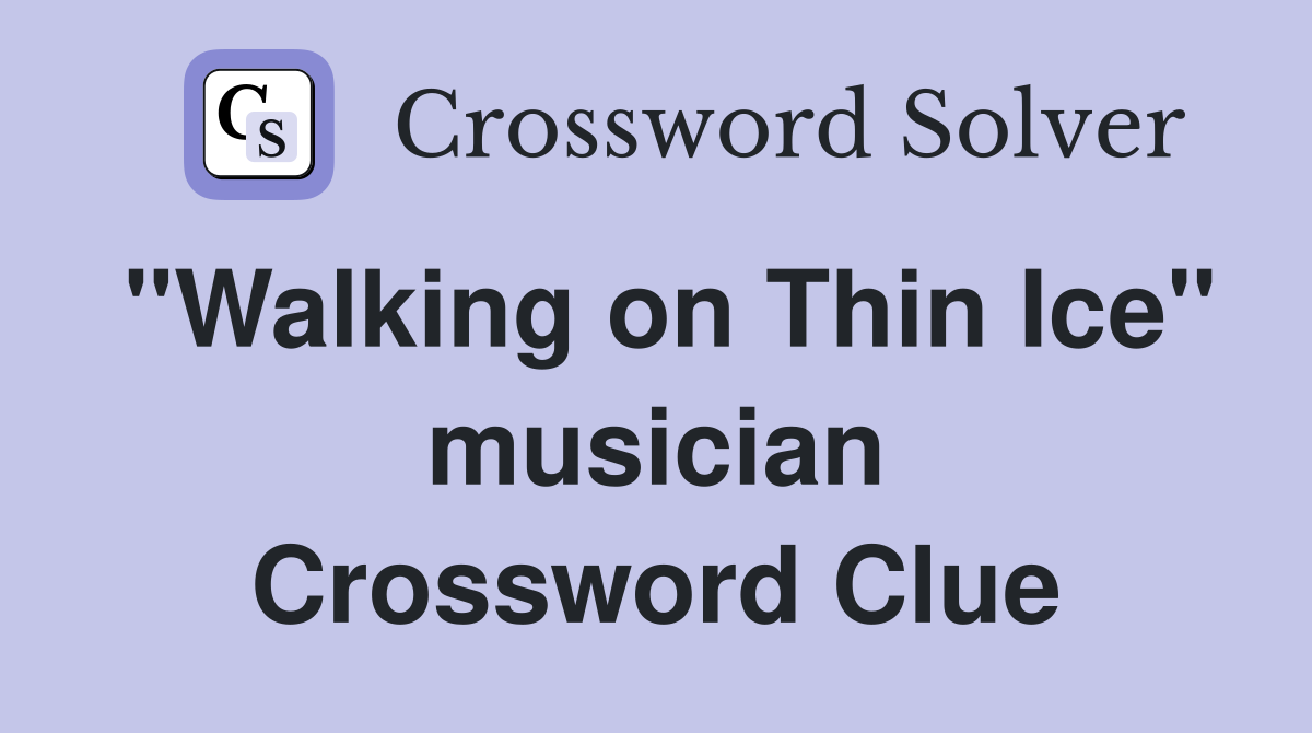 "Walking on Thin Ice" musician Crossword Clue