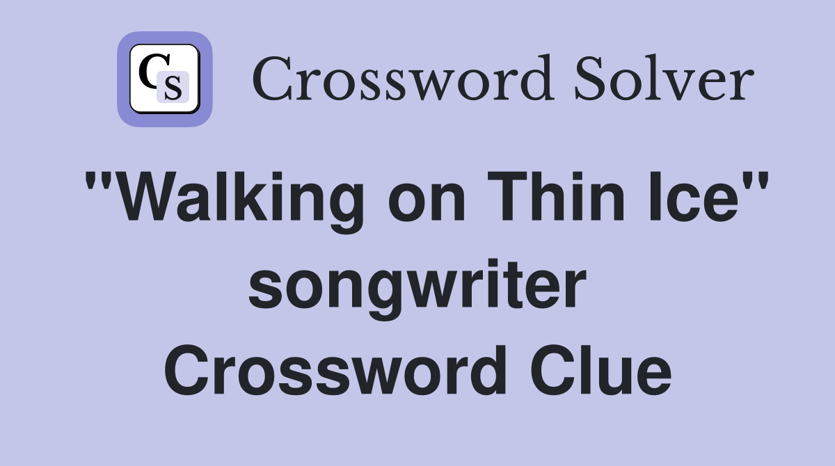 "Walking on Thin Ice" songwriter Crossword Clue
