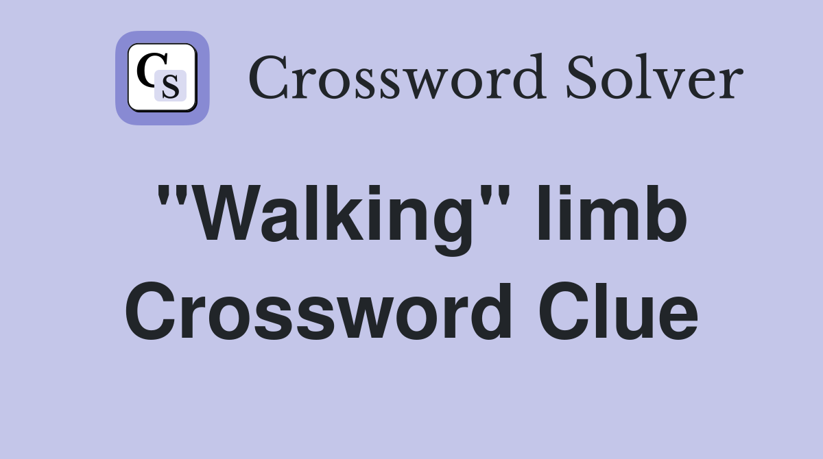 "Walking" limb Crossword Clue