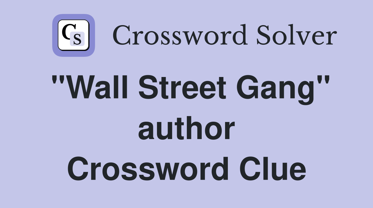 "Wall Street Gang" author Crossword Clue
