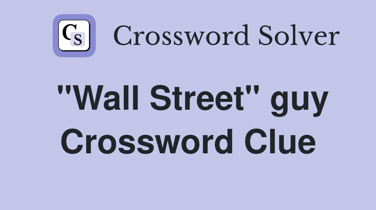 "Wall Street" guy Crossword Clue