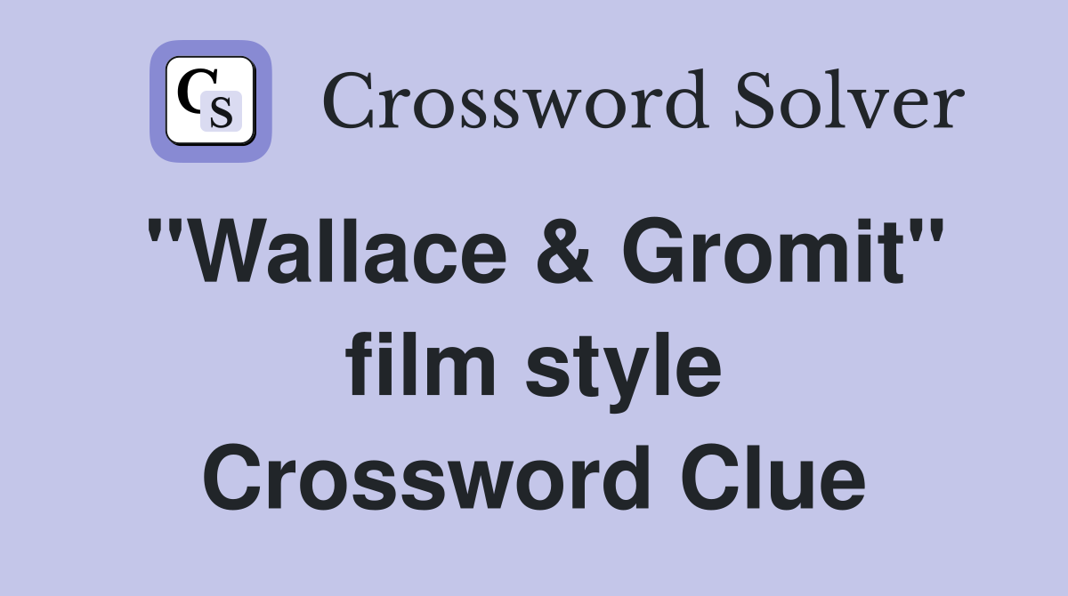 "Wallace & Gromit" film style Crossword Clue