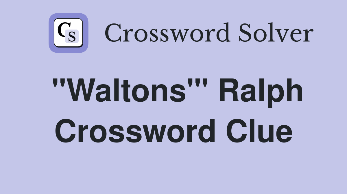 "Waltons'" Ralph Crossword Clue