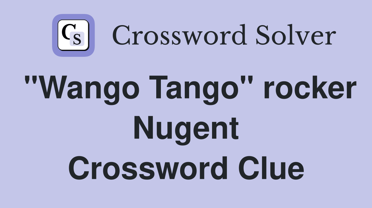 "Wango Tango" rocker Nugent Crossword Clue
