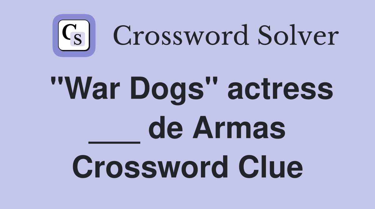 "War Dogs" actress ___ de Armas Crossword Clue