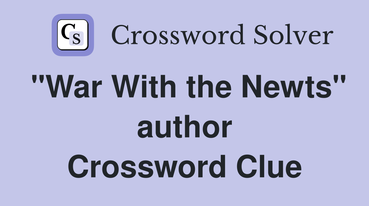 "War With the Newts" author Crossword Clue