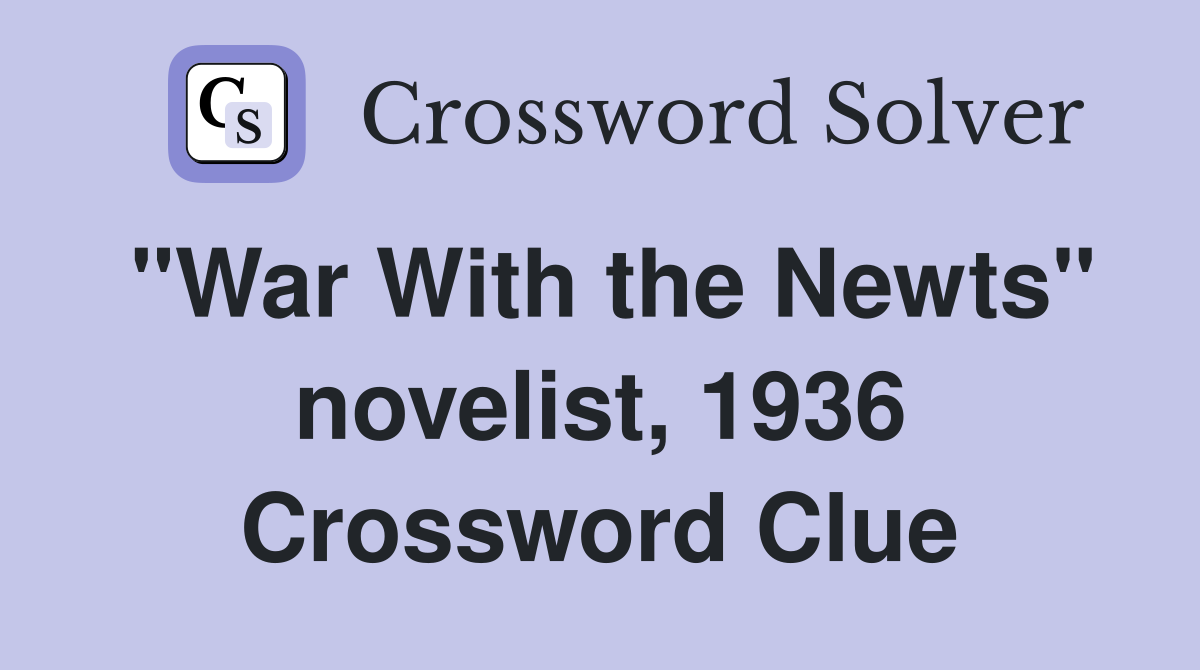 "War With the Newts" novelist, 1936 Crossword Clue