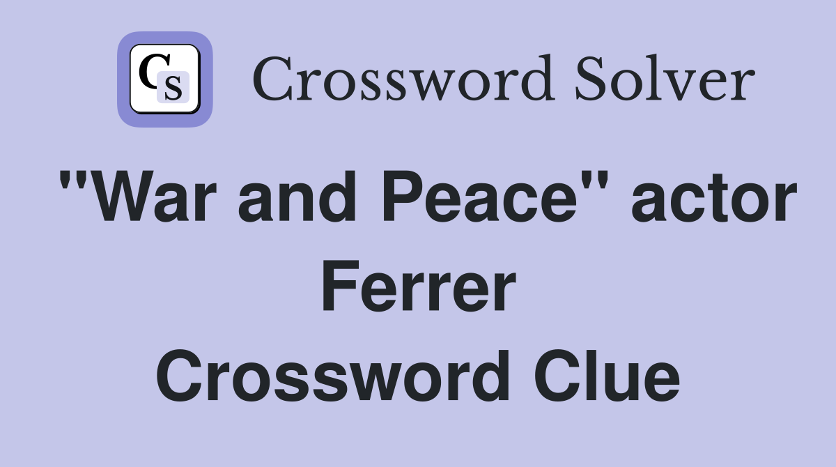 "War and Peace" actor Ferrer Crossword Clue