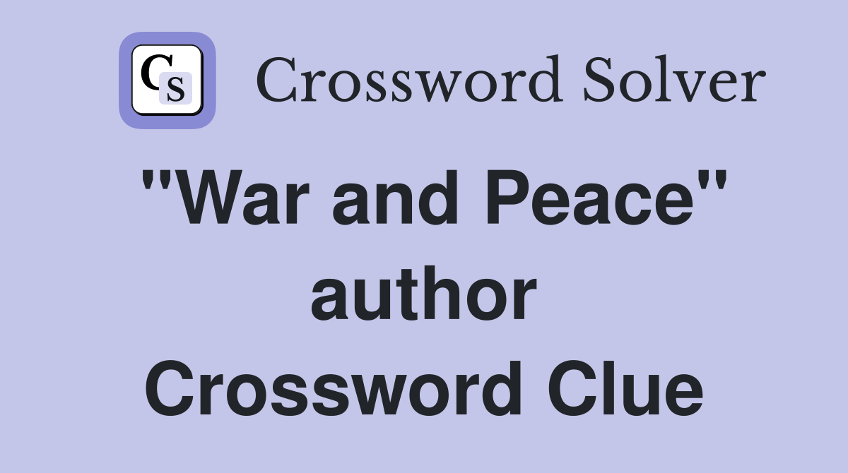 "War and Peace" author Crossword Clue