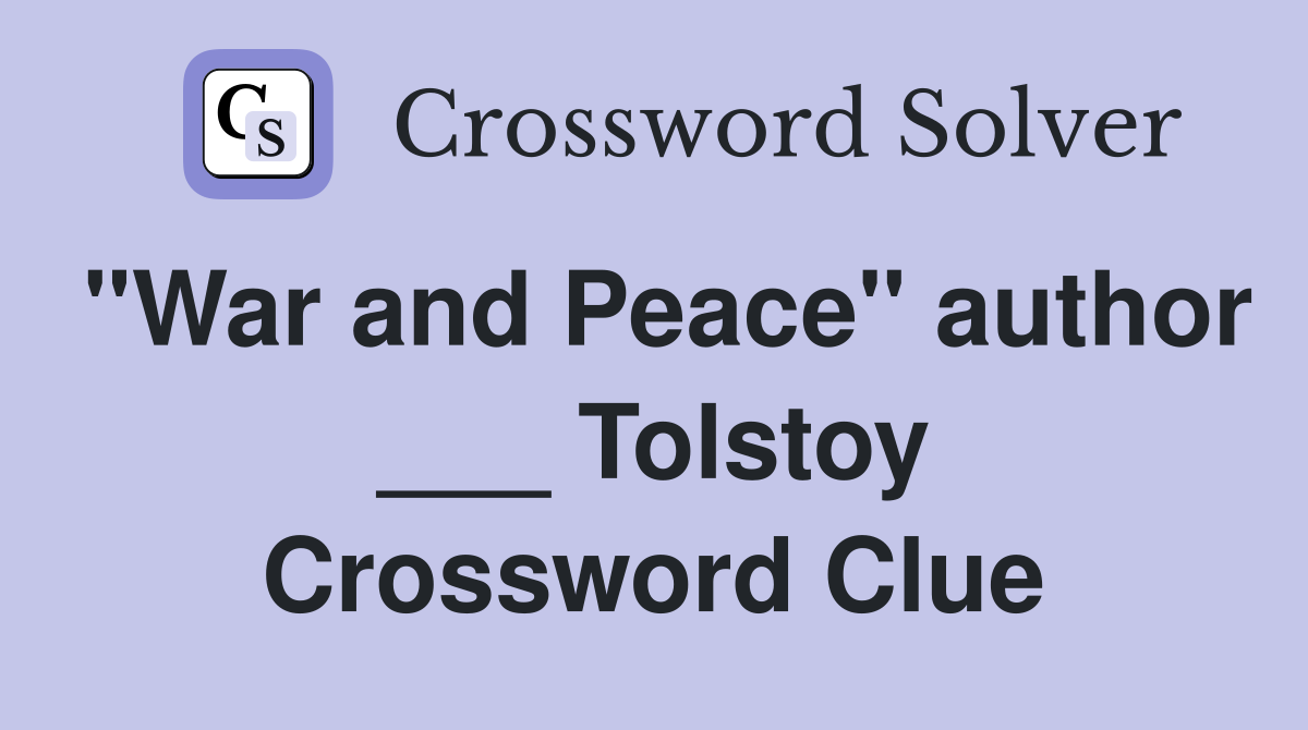 "War and Peace" author ___ Tolstoy Crossword Clue