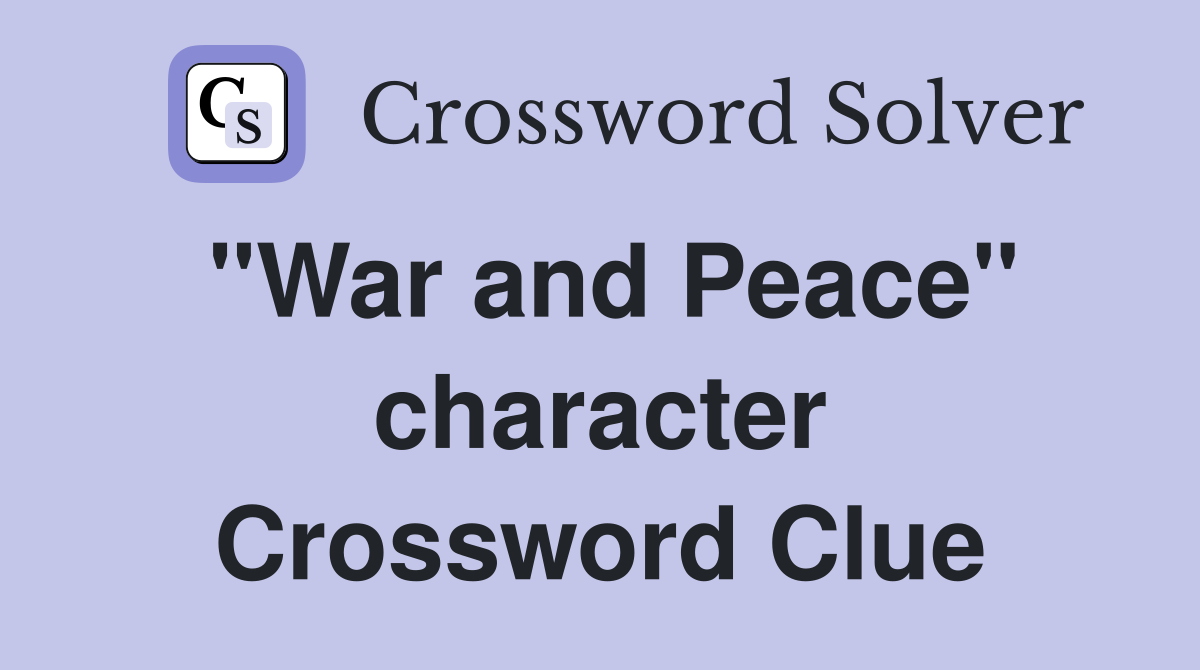 "War and Peace" character Crossword Clue