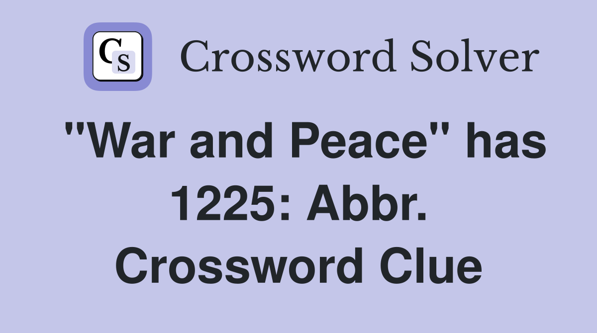 "War and Peace" has 1225: Abbr. Crossword Clue