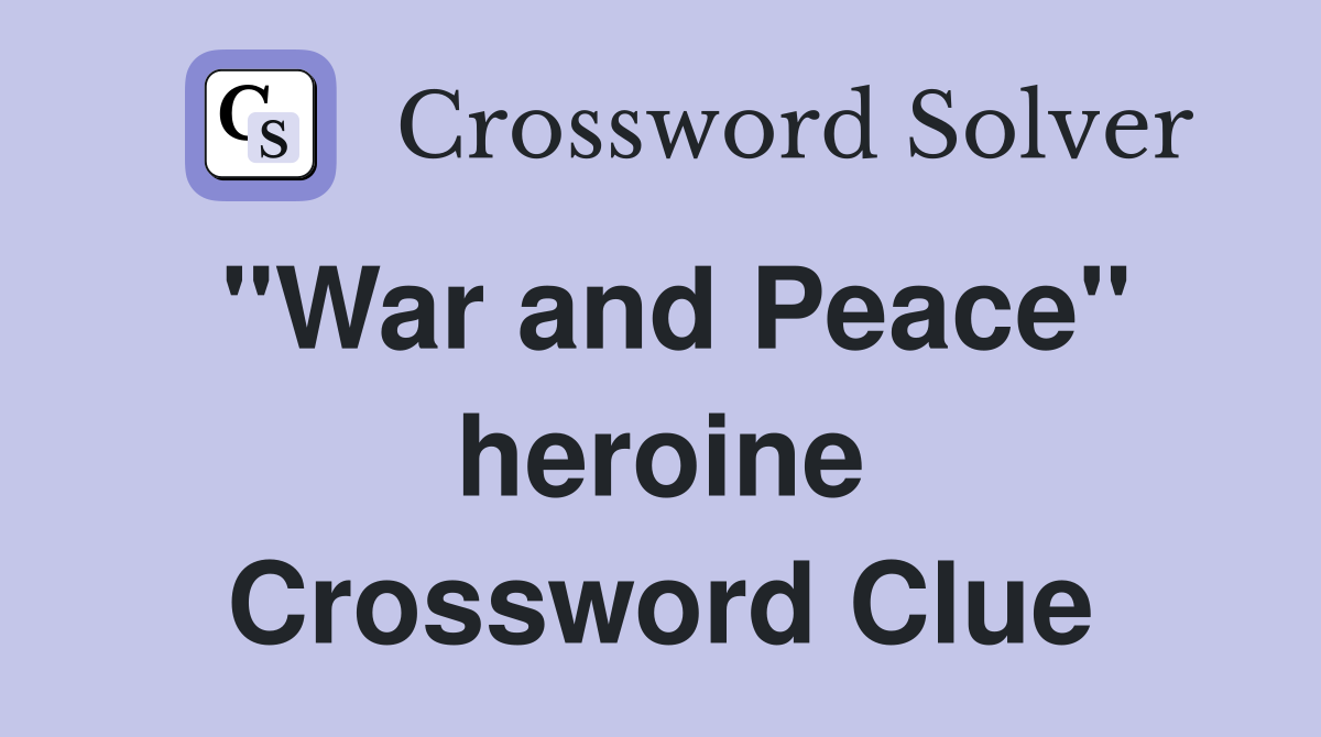 "War and Peace" heroine Crossword Clue
