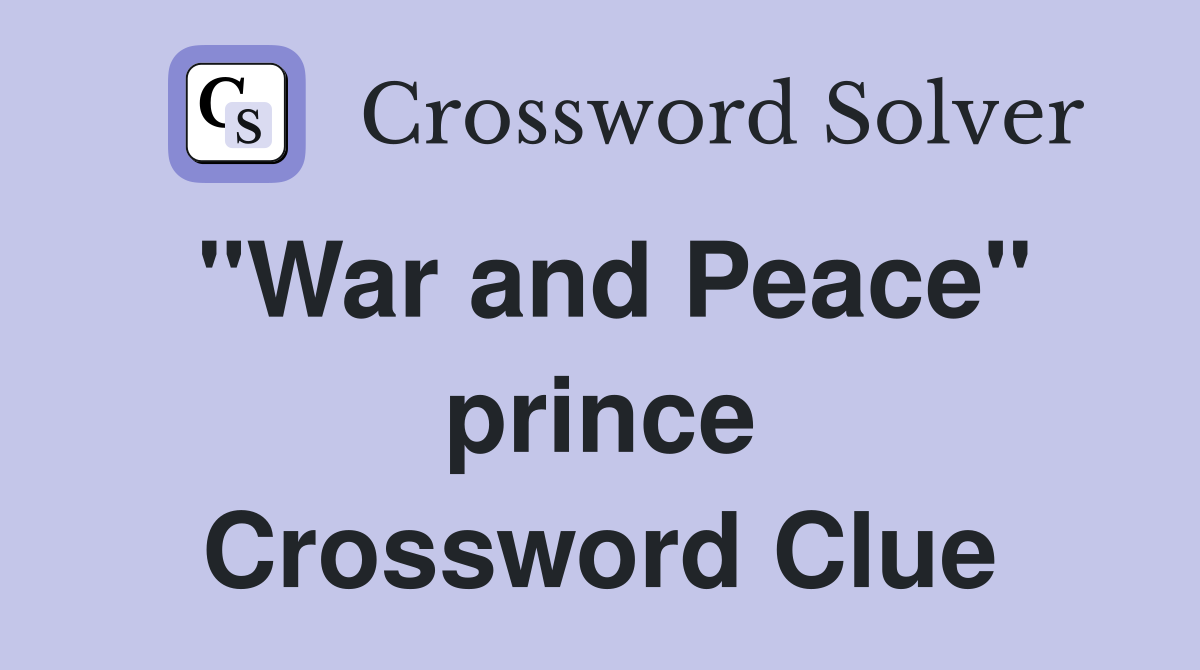 "War and Peace" prince Crossword Clue