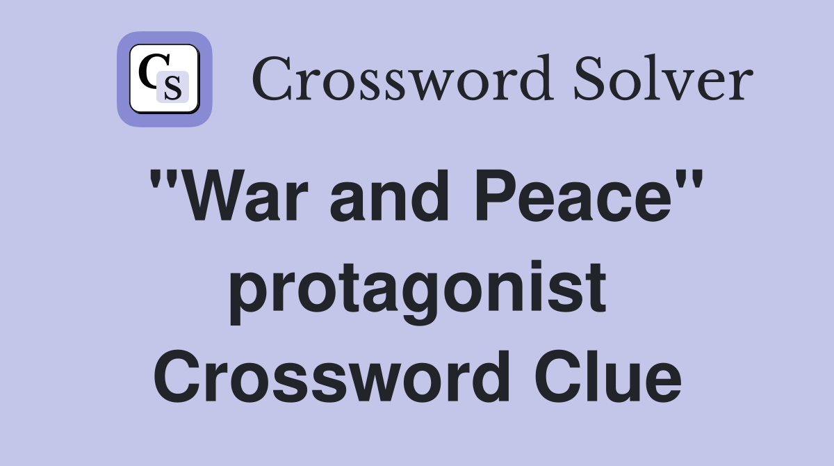"War and Peace" protagonist Crossword Clue