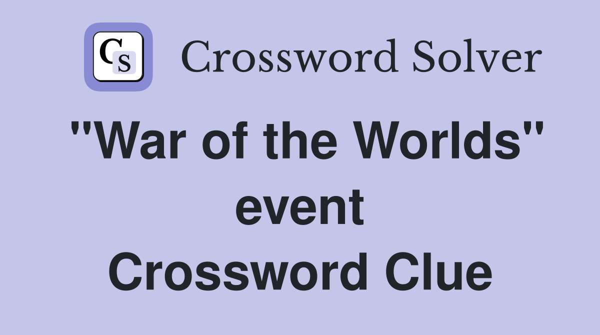 "War of the Worlds" event Crossword Clue