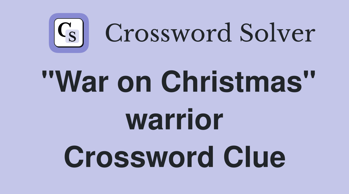 "War on Christmas" warrior Crossword Clue
