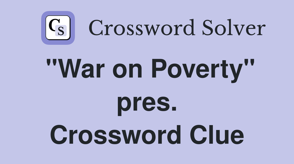 "War on Poverty" pres. Crossword Clue