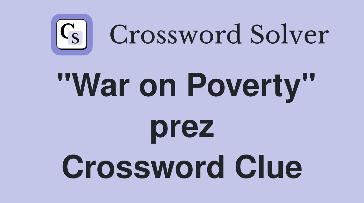 "War on Poverty" prez Crossword Clue