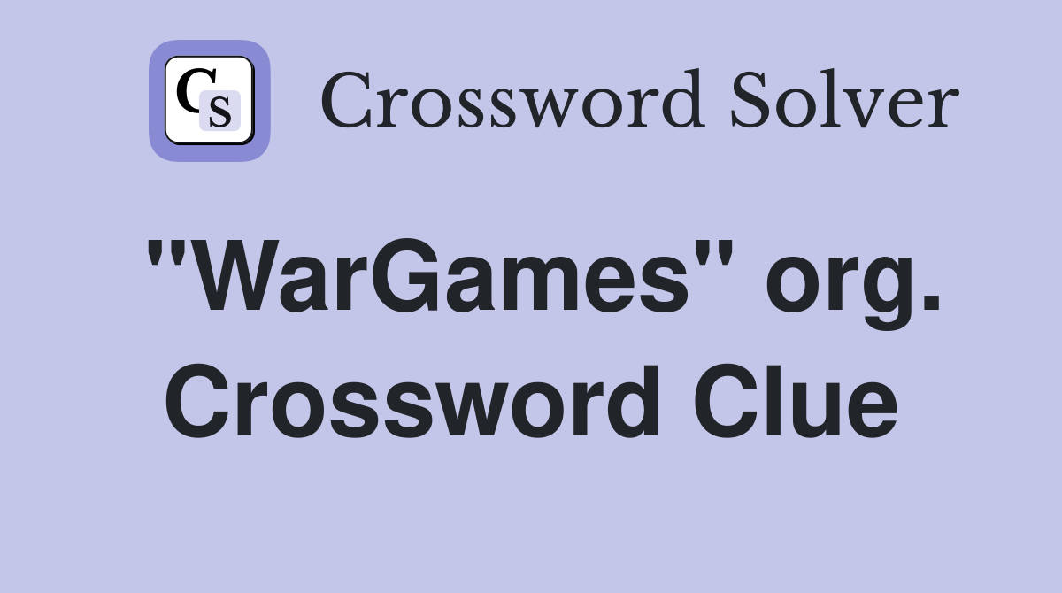 "WarGames" org. Crossword Clue