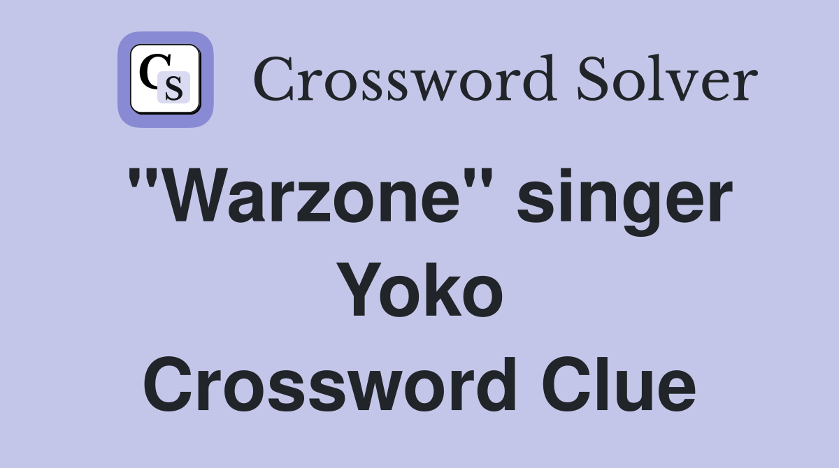 "Warzone" singer Yoko Crossword Clue