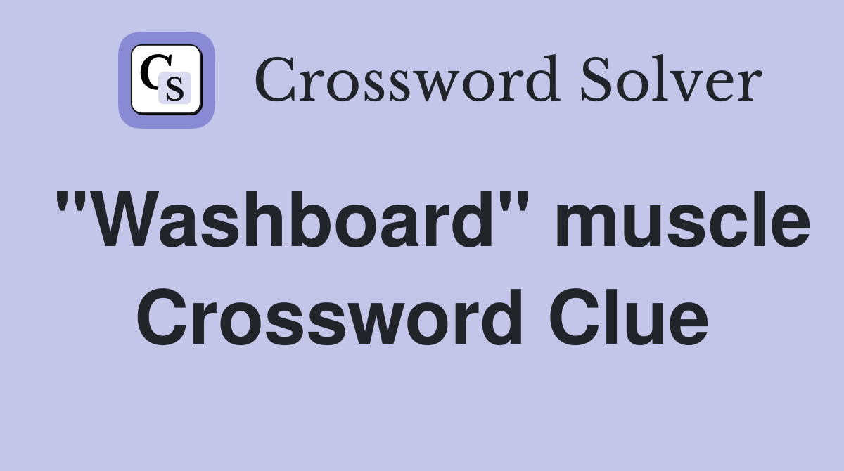 "Washboard" muscle Crossword Clue