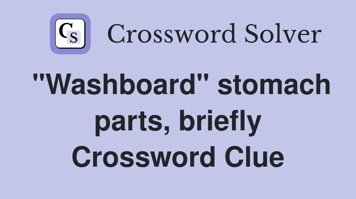 "Washboard" stomach parts, briefly Crossword Clue