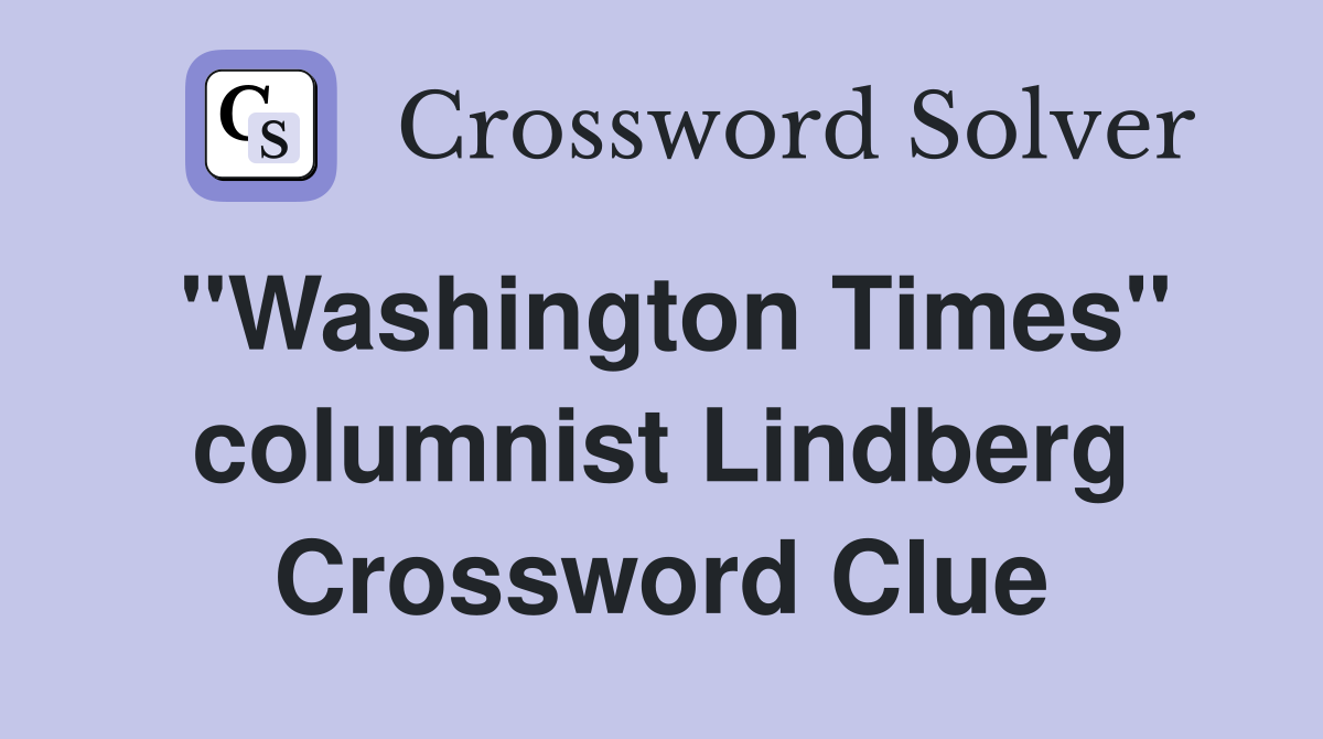 "Washington Times" columnist Lindberg Crossword Clue