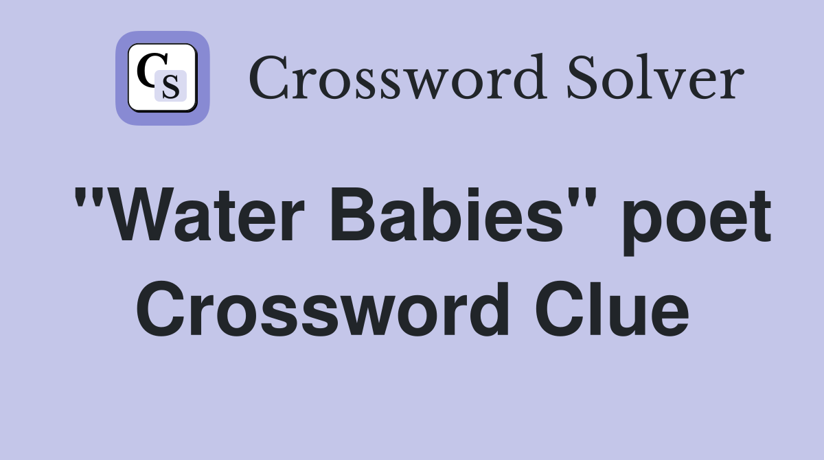 "Water Babies" poet Crossword Clue