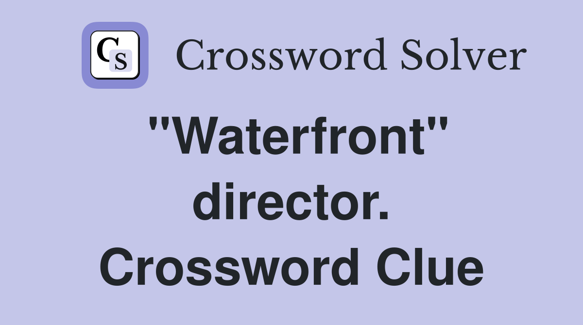 "Waterfront" director. Crossword Clue