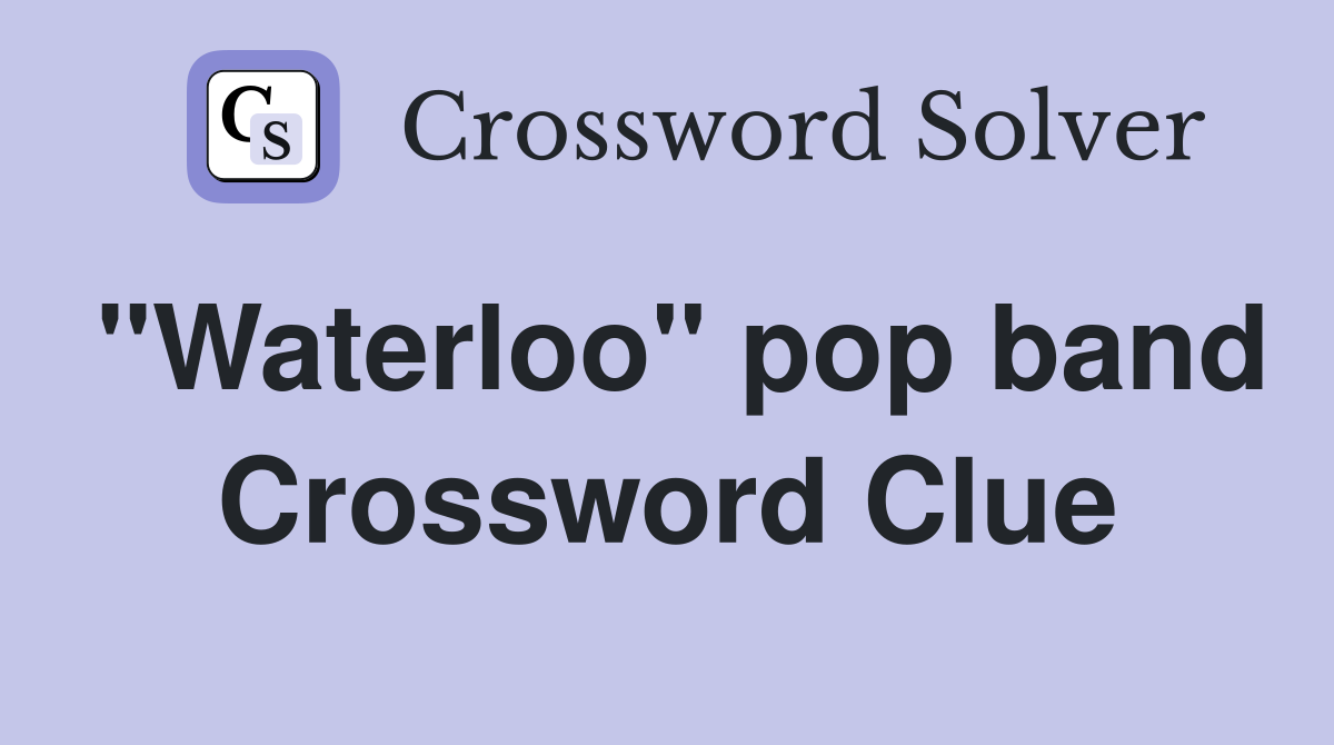 "Waterloo" pop band Crossword Clue