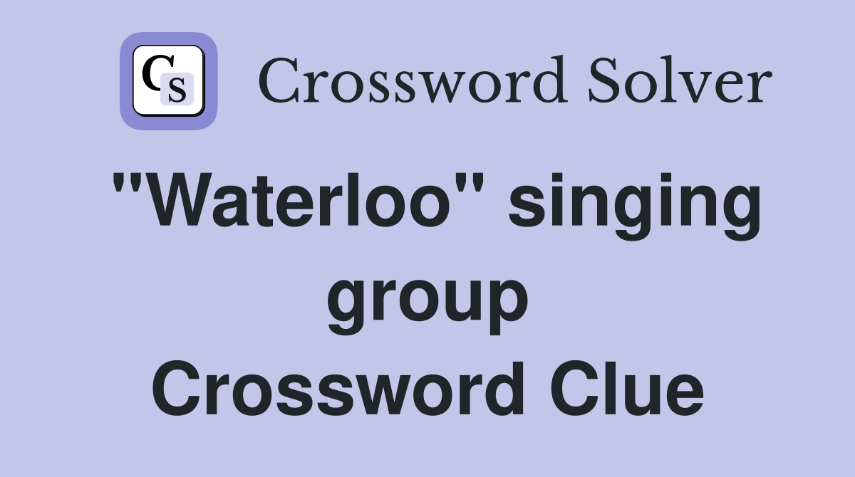 "Waterloo" singing group Crossword Clue