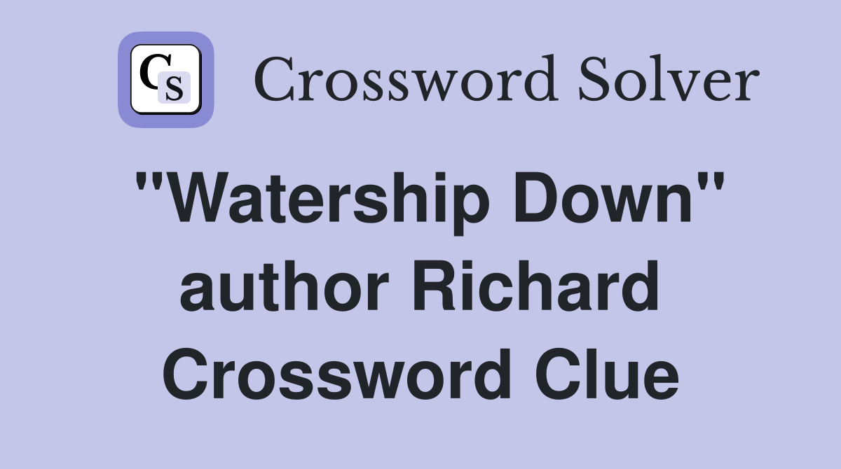 "Watership Down" author Richard Crossword Clue