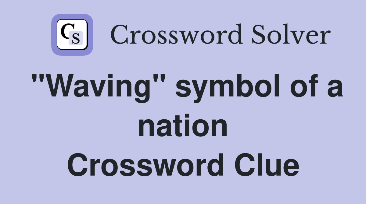 "Waving" symbol of a nation Crossword Clue
