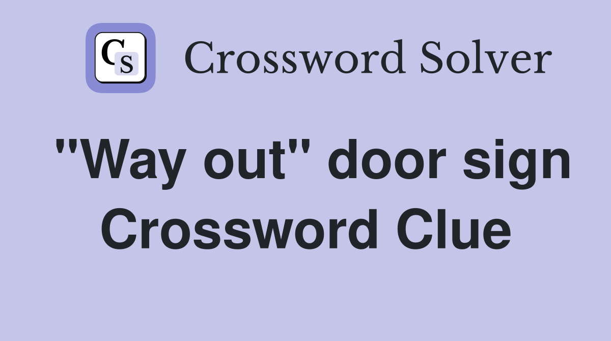 "Way out" door sign Crossword Clue