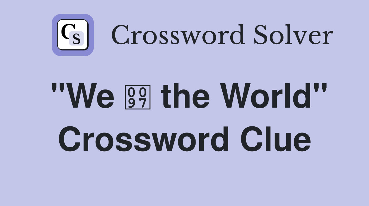 "We  the World" Crossword Clue