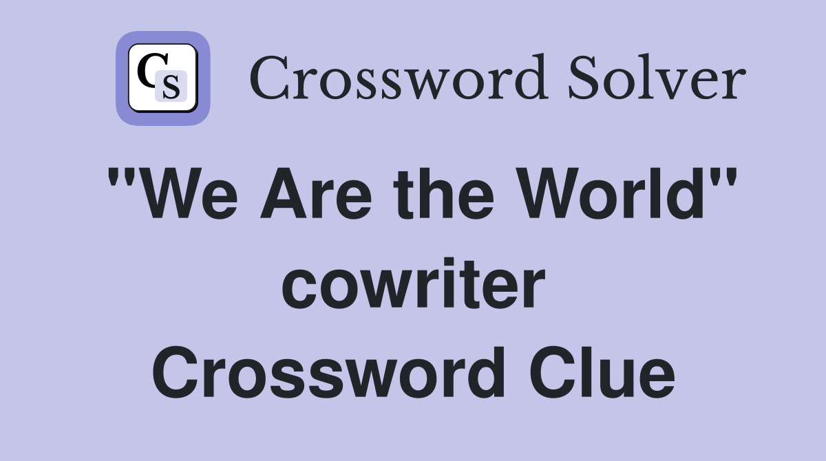 "We Are the World" cowriter Crossword Clue