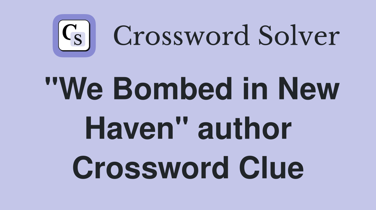 "We Bombed in New Haven" author Crossword Clue