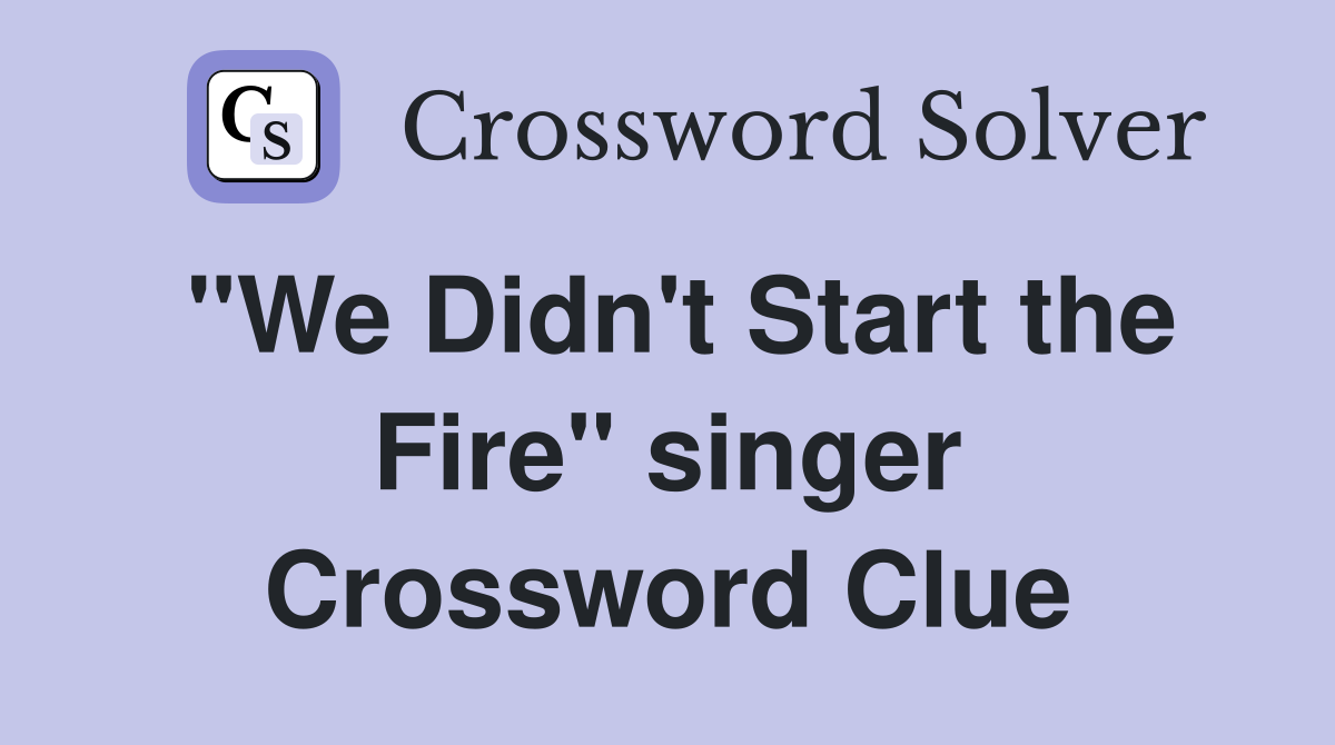 "We Didn't Start the Fire" singer Crossword Clue