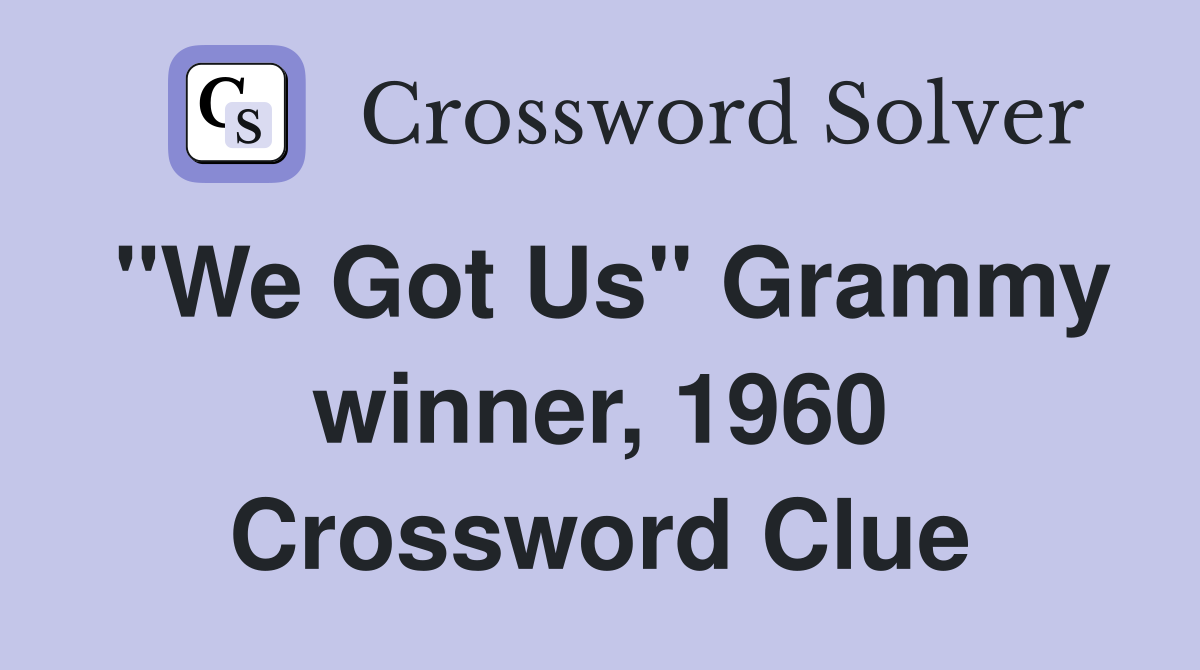 "We Got Us" Grammy winner, 1960 Crossword Clue