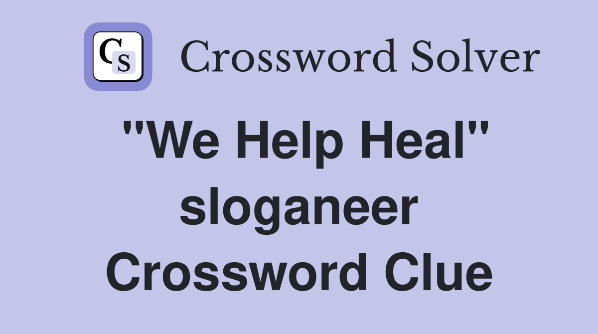 "We Help Heal" sloganeer Crossword Clue