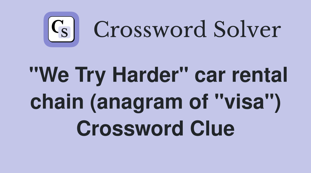 "We Try Harder" car rental chain (anagram of "visa") Crossword Clue