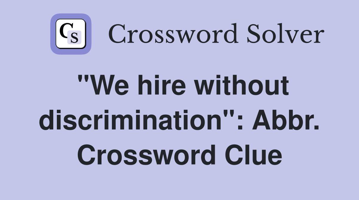 "We hire without discrimination": Abbr. Crossword Clue