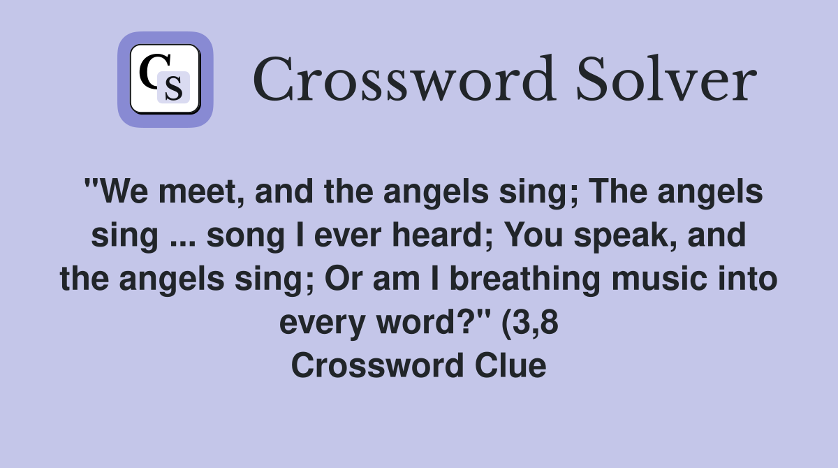 quot We meet and the angels sing The angels sing song I ever heard quot We meet and the angels sing The angels sing song I ever heard